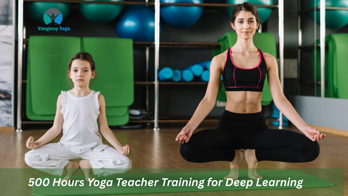500 Hours YOGA TEACHER TRAINING COURSE 500 Hours YOGA TEACHER TRAINING COURSE